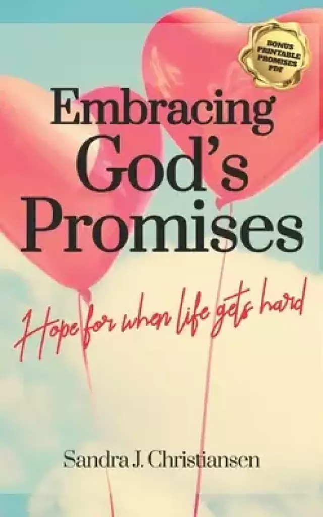 Embracing the Promises of God: Hope for When Life Gets Hard