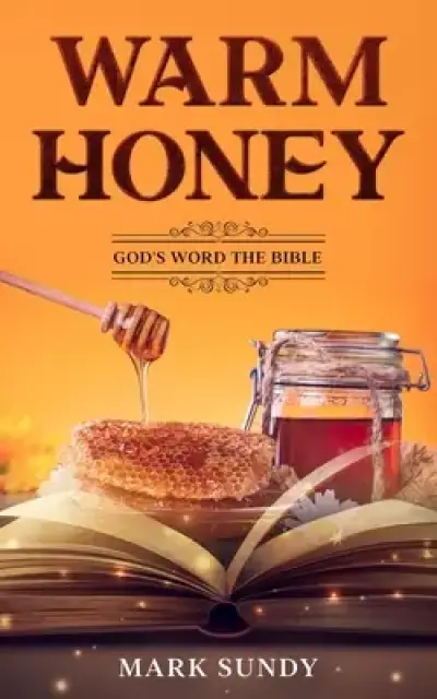 Warm Honey: God's Word the Bible