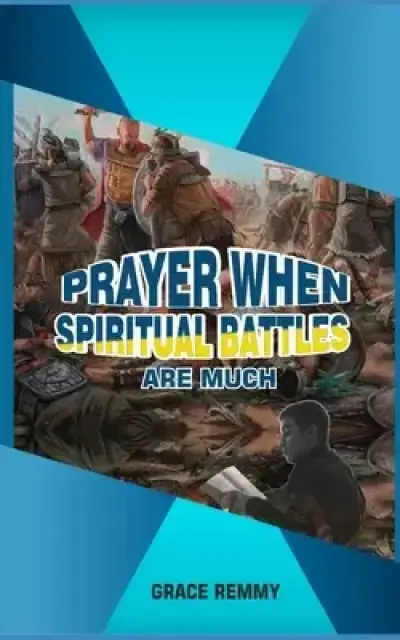 Prayers When Spiritual Battles Are Much