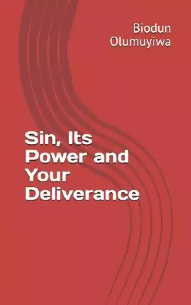 Sin, Its Power and Your Deliverance