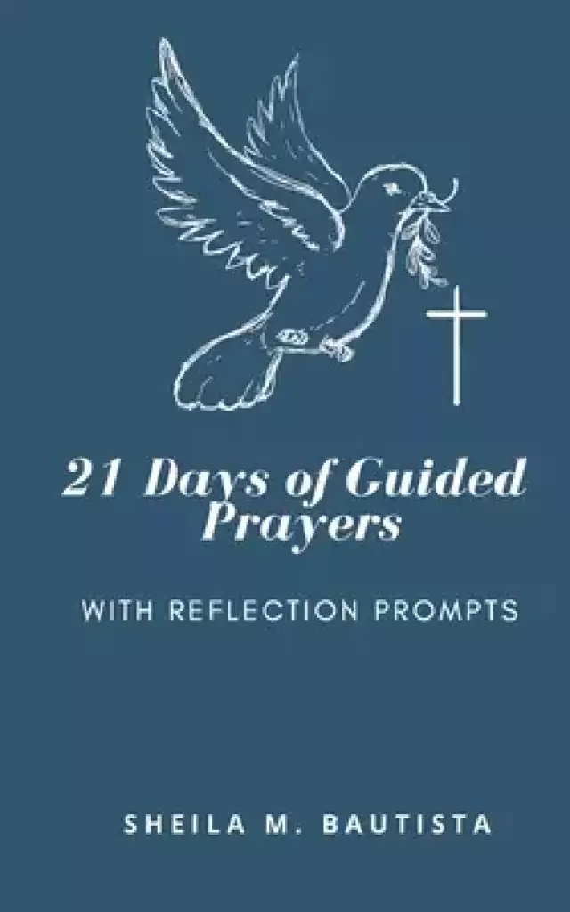 21 Days of Guided Prayers: (with reflection prompts)