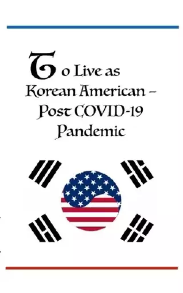 Dr. Bob Oh's Lecture: To Live as Korean American - Post COVID-19 Pandemic