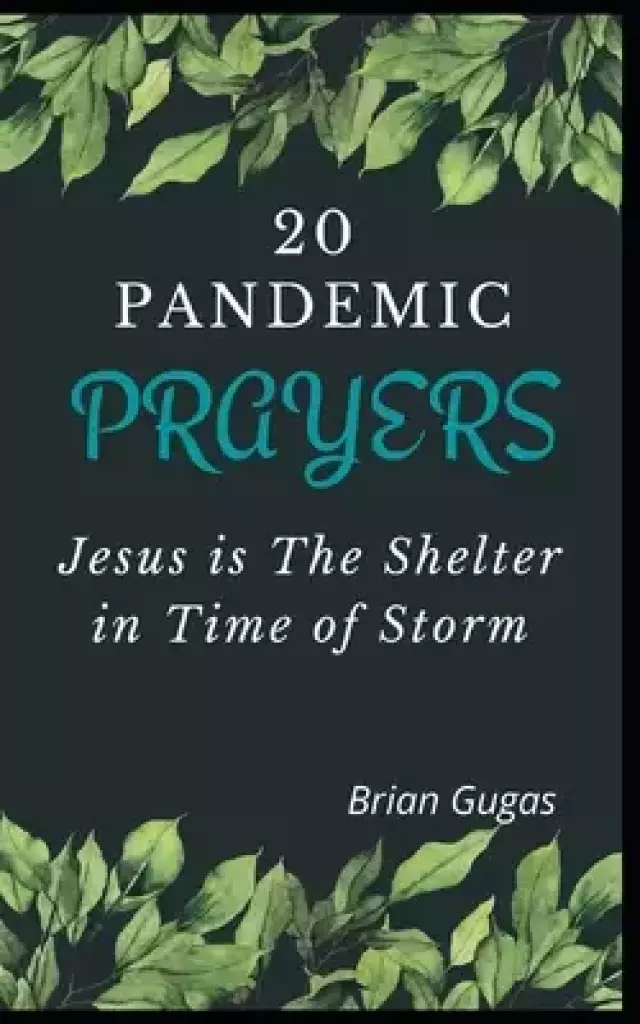 20 Pandemic Prayers: Jesus is The Shelter in Time of Storm
