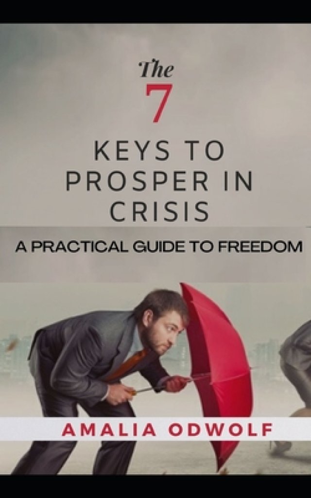 The 7 Keys to Prosper in Crisis: You may not have faith to go through that crisis but you must listen to God in that crisis
