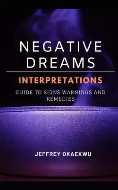 Negative Dreams Interpretations: Guide to signs, warnings and remedies