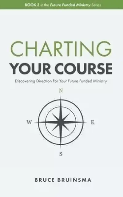 Charting Your Course: Discovering Direction For Your Future Funded Ministry