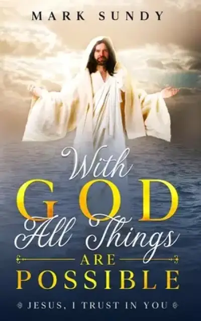 With God All Things Are Possible: Jesus, I Trust In You