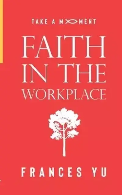 Take a Moment: Faith in the Workplace