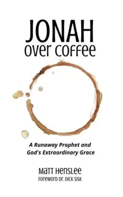 Jonah Over Coffee: A Runaway Prophet and God's Extraordinary Grace