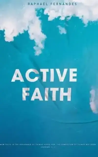 Active Faith: Develop a resilient and enduring faith