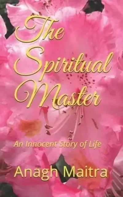 The Spiritual Master: An Innocent Story of Life