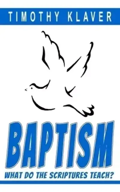 Baptism: What Do the Scriptures Teach?