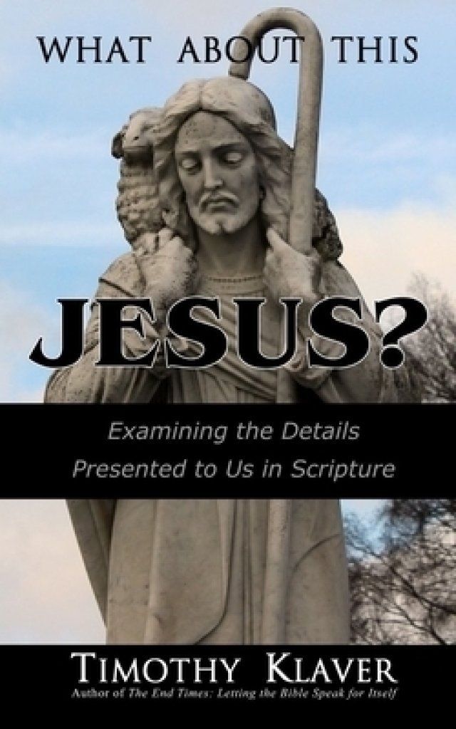 What About This Jesus?: Examining the Details Presented to Us in Scripture