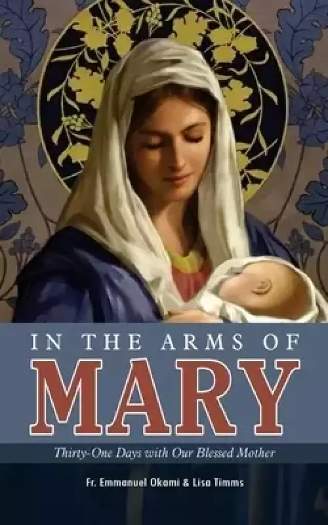 In the Arms of Mary: Thirty-One Days with Our Blessed Mother
