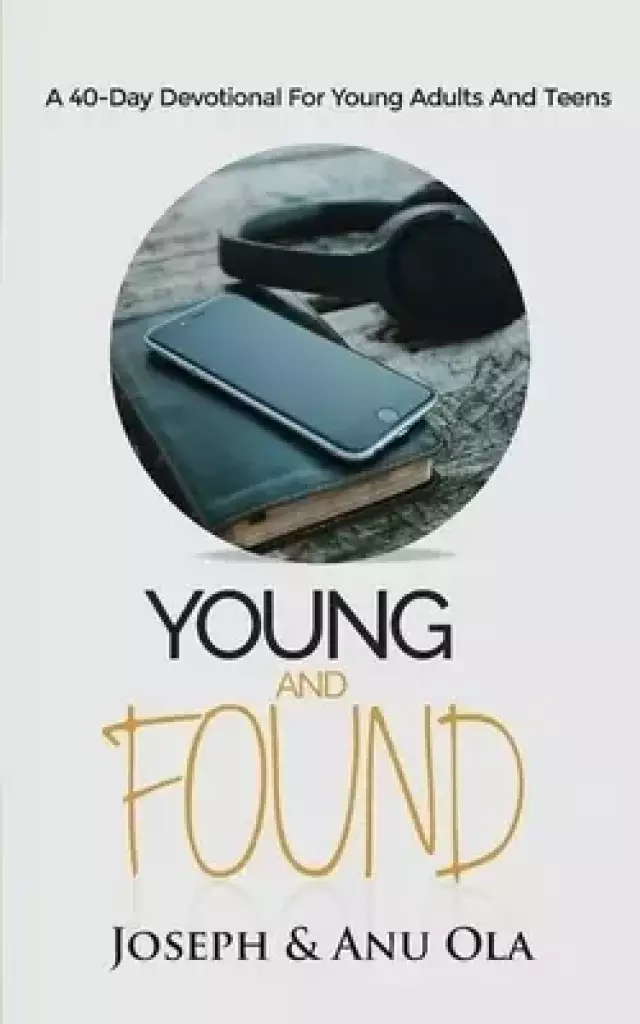 Young and Found: A 40-Day Devotional for Young Adults and Teens