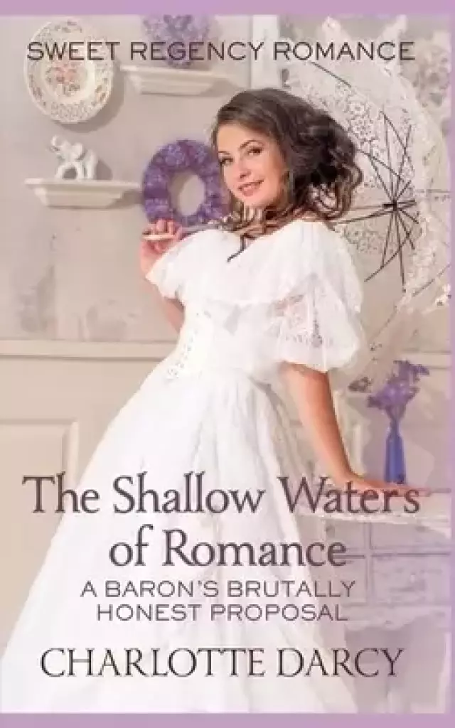 Regency Romance: The Shallow Waters of Romance: A Barons Brutally Honest Proposal