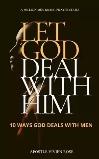Let God Deal with Him!: 10 Ways God Deals With Men