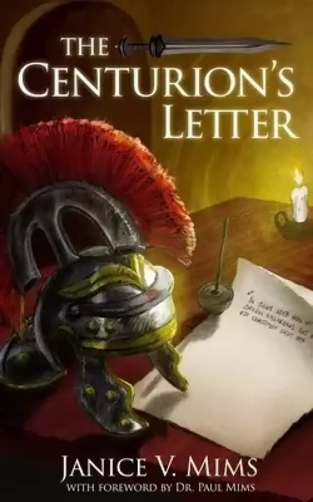 The Centurion's Letter: With Foreword by Dr. Paul Mims