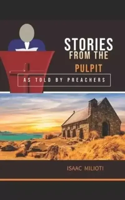 Stories From The Pulpit: As Told By Preachers