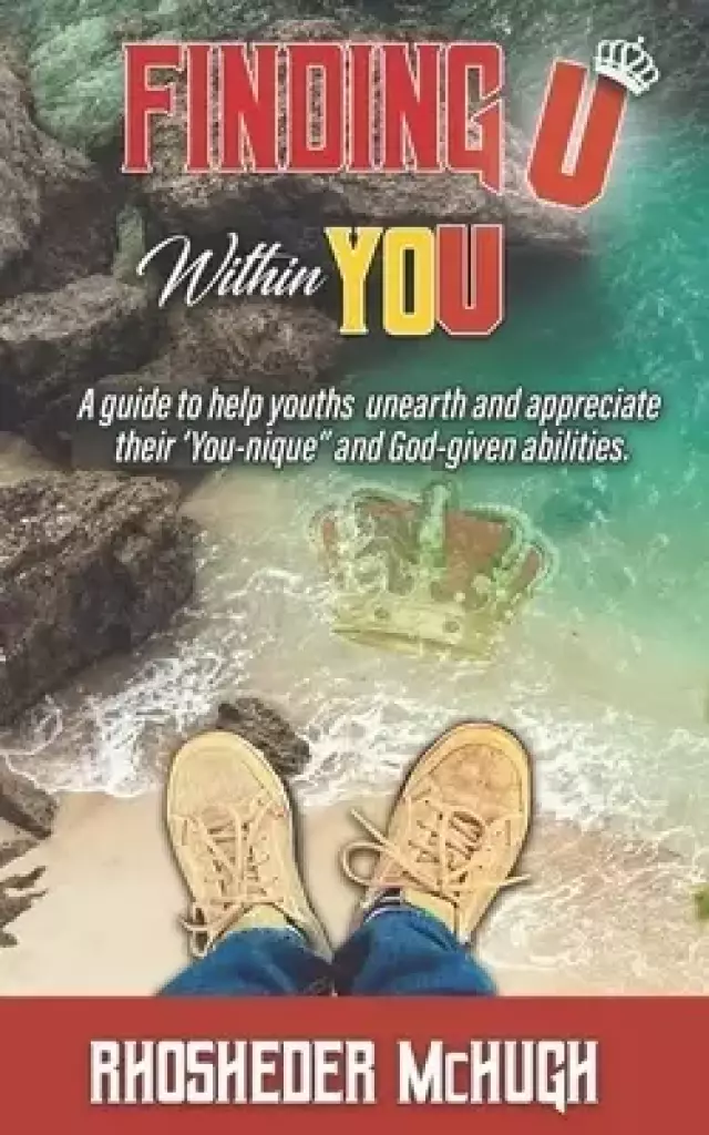 Finding U Within You: A guide to help youths unearth and appreciate their "you-nique" and God-given abilities.