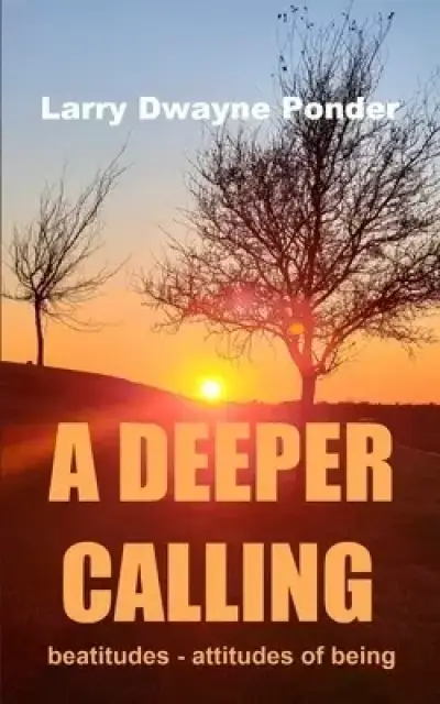 A Deeper Calling: Beatitudes - Attitudes of Being