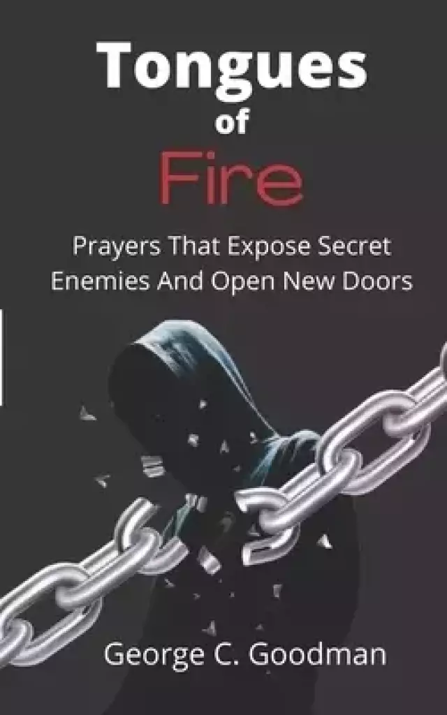 Tongues of Fire: Prayers that Expose Secret Enemies and Open New Doors