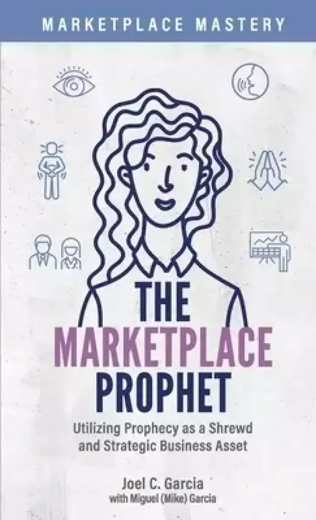 The Marketplace Prophet: Utilizing Prophecy as a Shrewd and Strategic Business Asset