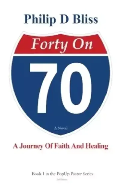 Forty On 70: A Journey of Faith and Healing