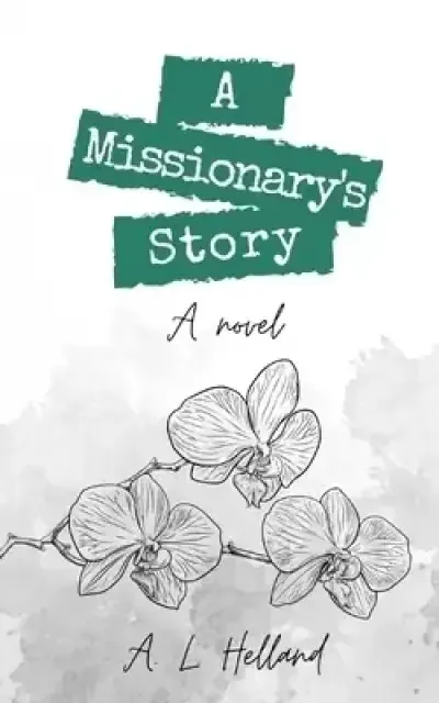 A Missionary's Story: A Novel