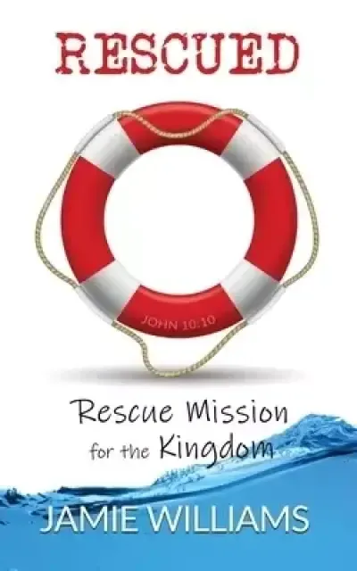 Rescued: Rescue Mission for the Kingdom