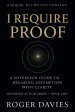 I Require Proof: A Sovereign Guide to Breaking Presumption and Exposing False Authority
