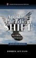 The Apostolic Paradigm Shift: Examining the Coming Reformation of Apostles and Apostolic Ministry