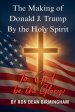 The Making of Donald J. Trump By the Holy Spirit