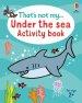 That\'s Not My... Under The Sea Activity Book