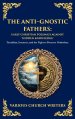 The Anti-Gnostic Fathers: Tertullian, Irenaeus, and the Fight to Preserve Orthodoxy (Deluxe Hardbound Edition)