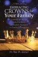 Embracing Crowns for Your Family: Crowned for Battle, Called to Bless: A Kingdom Approach to Family Intercession