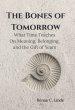 The Bones of Tomorrow: What Time Teaches On Meaning, Belonging, and the Gift of Years