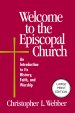 Welcome to the Episcopal Church (Large Print Edition) : An Introduction to Its History, Faith, and Worship