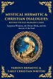 Mystical Hermetic & Christian Dialogues: Egyptian Wisdom, the Divine Mind, and the Ascent of the Soul