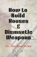 How To Build Houses and Dismantle Weapons