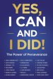 Yes, I Can and I Did!: The Power of Perseverance