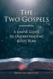 The Two Gospels: A Simple Guide to Understanding God's Plan
