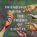 Friendship with the Friend of Sinners