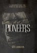 Letters to the Pioneers: A Roadmap for the Pioneering Remnant