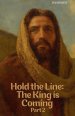 Hold the Line: The King is Coming Part Two