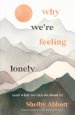 Why We’re Feeling Lonely (and What We Can Do About It)