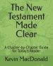 The New Testament Made Clear: A Chapter-by-Chapter Guide for Today's Reader