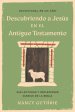 Devocional en un año: Descubriendo a Jesús en el Antiguo Testamento