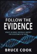 Follow the Evidence: What Science Reveals About the Existence of God
