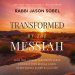 Transformed by the Messiah